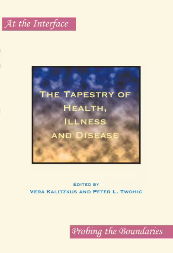خرید و دانلود نسخه کامل کتاب The Tapestry of Health, Illness and Disease. (At the Interface Probing the Boundaries)