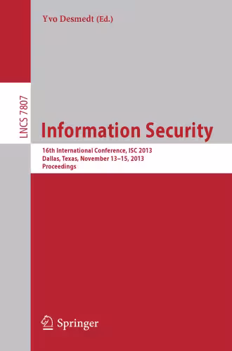 خرید و دانلود نسخه کامل کتاب Information Security: 16th International Conference, ISC 2013, Dallas, Texas, November 13-15, 2013, Proceedings