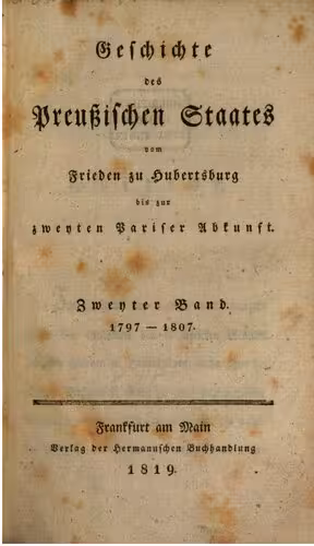 خرید و دانلود نسخه کامل کتاب Geschichte des Preußischen Staates vom Frieden zu Hubertusburg bis zur zweiten Pariser Abkunft / 1797 - 1807