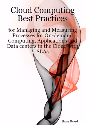 خرید و دانلود نسخه کامل کتاب Cloud Computing Best Practices for Managing and Measuring Processes for On-demand Computing, Applications and Data centers in the Cloud with SLAs