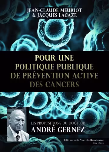 خرید و دانلود نسخه کامل کتاب Pour une politique publique de prévention active des cancers  Les propositions du Docteur André Gernez