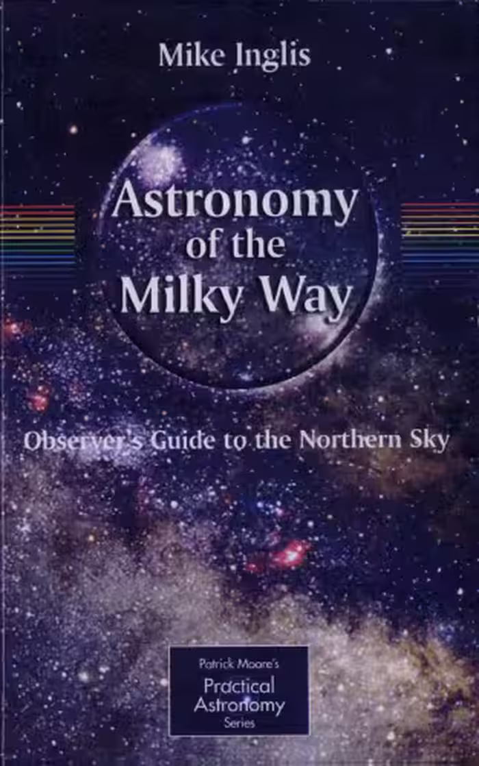 خرید و دانلود نسخه کامل کتاب Astronomy of the Milky Way: Part 1: Observer's Guide to the Northern Sky (Patrick Moore's Practical Astronomy Series) (Pt.1)