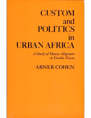 خرید و دانلود نسخه کامل کتاب Custom and Politics in Urban Africa: A Study of Hausa Migrants in Yoruba Towns