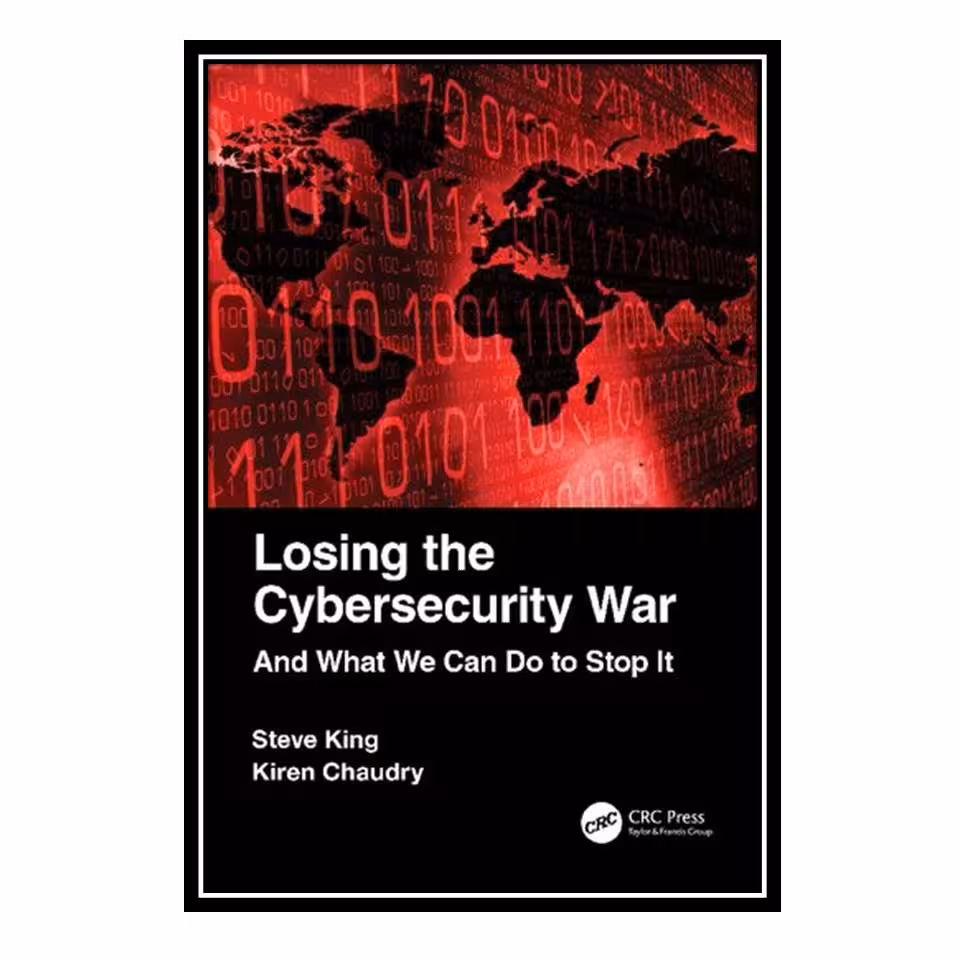 کتاب (Losing the Cybersecurity War ( And What We Can Do to Stop It