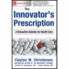 کتاب The Innovator;s Prescription اثر Clayton M. Christensen and Jason Hwang M.D انتشارات مک گرا هیل
