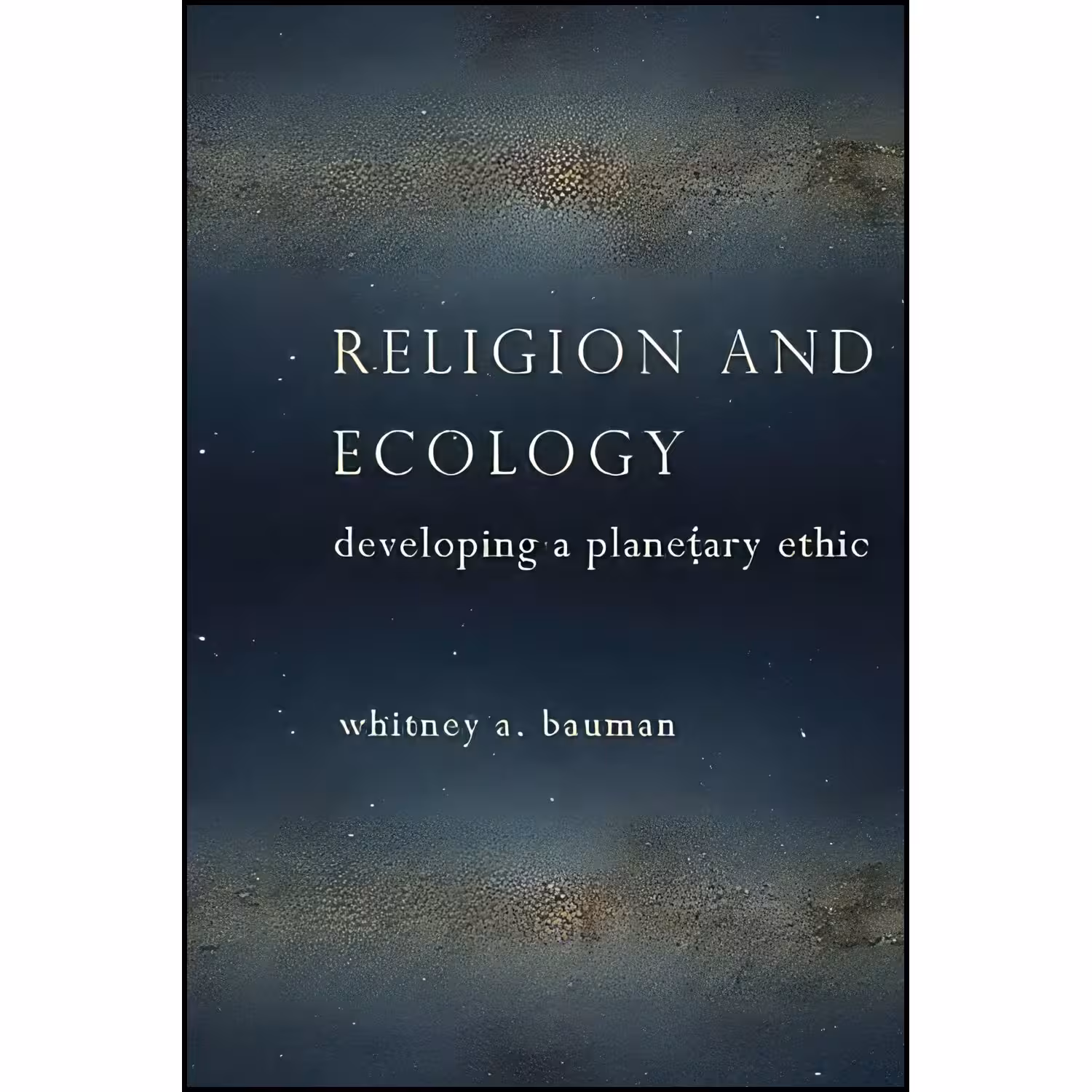 کتاب زبان اصلی Religion and Ecology اثر Whitney Bauman and Whitney Bauman