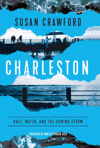 خرید و دانلود نسخه کامل کتاب Charleston: Race, Water, and the Coming Storm