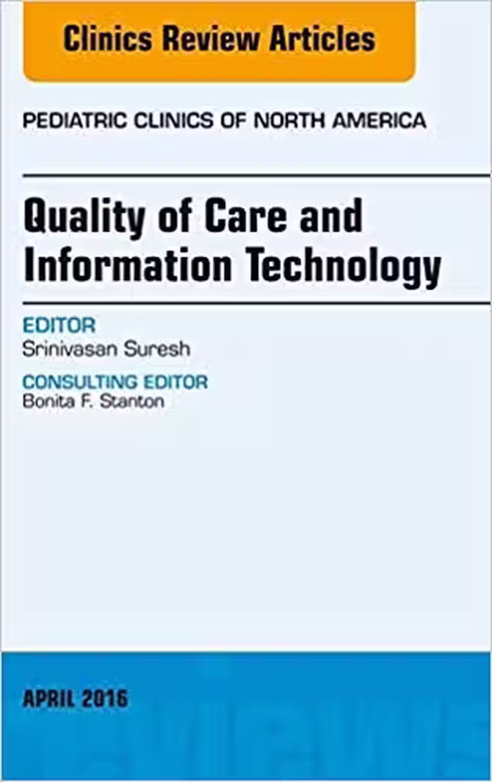 خرید و دانلود نسخه کامل کتاب Quality of Care and Information Technology, An Issue of Pediatric Clinics of North America (The Clinics Internal Medicine)