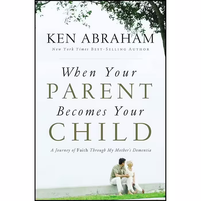 کتاب زبان اصلی When Your Parent Becomes Your Child اثر Ken Abraham