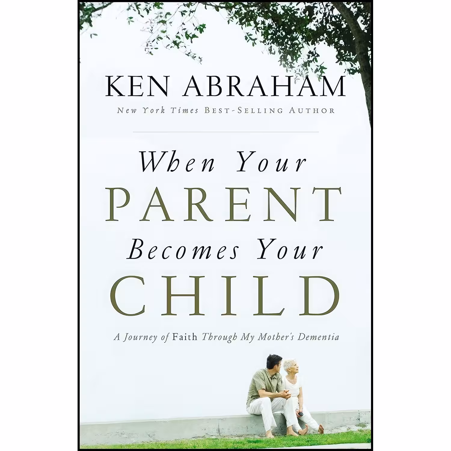 کتاب زبان اصلی When Your Parent Becomes Your Child اثر Ken Abraham
