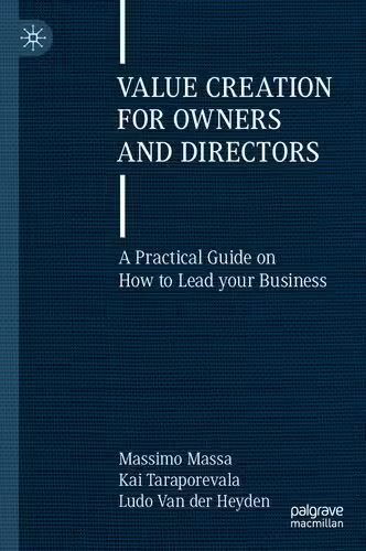 خرید و دانلود نسخه کامل کتاب Value Creation for Owners and Directors: A Practical Guide on How to Lead your Business