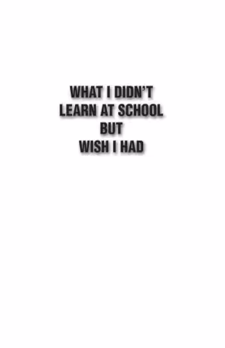خرید و دانلود نسخه کامل کتاب What I Didn't Learn at School But Wish I Had