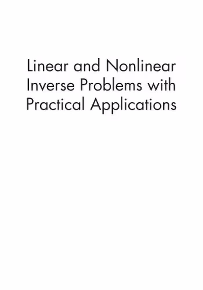 خرید و دانلود نسخه کامل کتاب Linear and nonlinear inverse problems with practical applications