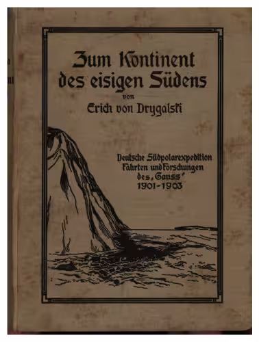 خرید و دانلود نسخه کامل کتاب Zm Kontinent des eisigen Südens : Deutsche Südpolarexpedition. Fahrten und Forschungen des "Gauss" 1901-1903