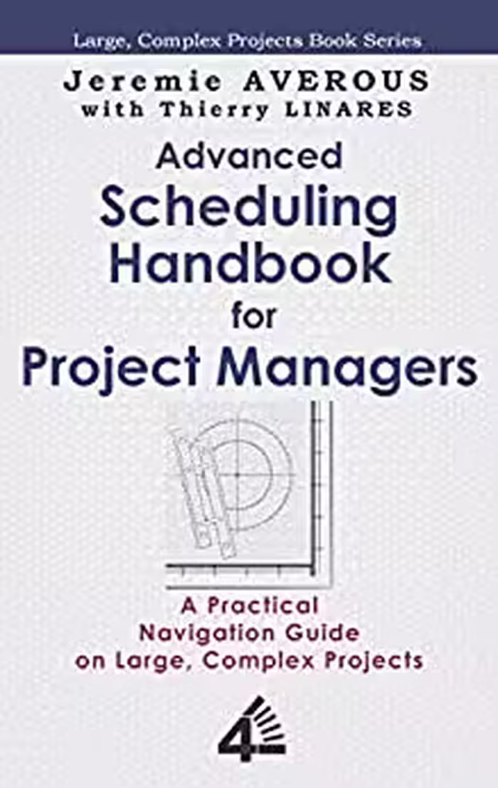 خرید و دانلود نسخه کامل کتاب Advanced Scheduling Handbook for Project Managers: A Practical Navigation Guide on Large, Complex Projects -   Pdf