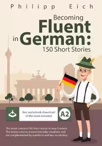 Becoming fluent in German 150 Short Stories for Beginners ( داستان کوتاه آلمانی 150 )