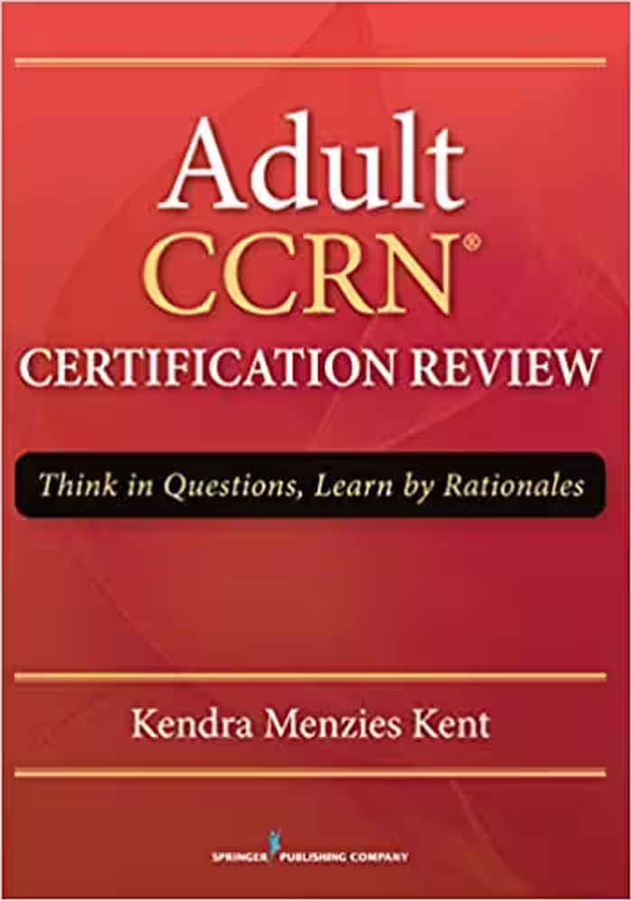 خرید و دانلود نسخه کامل کتاب Adult CCRN Certification Review: Think in Questions, Learn by Rationale - Orginal Pdf
