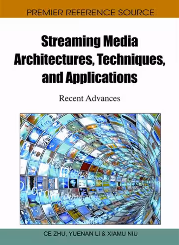 خرید و دانلود نسخه کامل کتاب Streaming Media Architectures, Techniques, and Applications: Recent Advances
