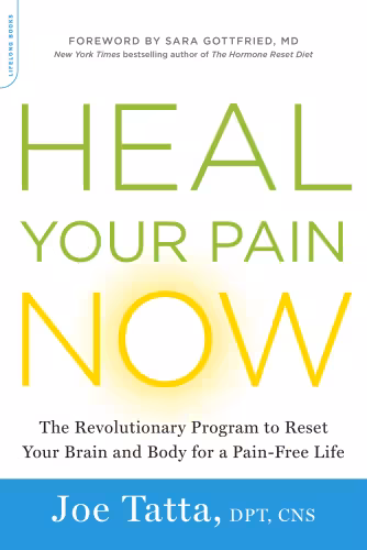 خرید و دانلود نسخه کامل کتاب Heal Your Pain Now The Revolutionary Program to Reset Your Brain and Body for a Pain-Free Life