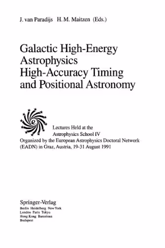 خرید و دانلود نسخه کامل کتاب Galactic High-Energy Astrophysics High-Accuracy Timing and Positional Astronomy: Lectures Held at the Astrophysics School IV Organized by the European Astrophysics Doctoral Network (EADN) in Graz, Austria, 19–31 August 1991