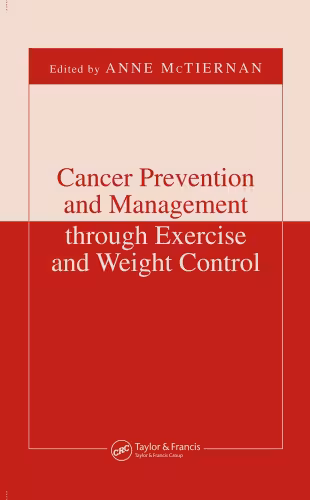 خرید و دانلود نسخه کامل کتاب Cancer Prevention and Management through Exercise and Weight Control (Nutrition and Disease Prevention)