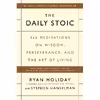 کتاب The Daily Stoic اثر Ryan Holiday and Stephen Hanselman انتشارات Portfolio