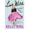 کتاب Live Wire اثر Kelly Ripa انتشارات Dey Street Books