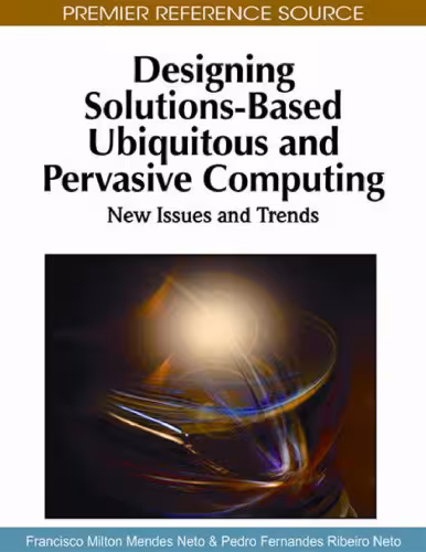 خرید و دانلود نسخه کامل کتاب Designing Solutions-Based Ubiquitous and Pervasive Computing: New Issues and Trends (Premier Reference Source)