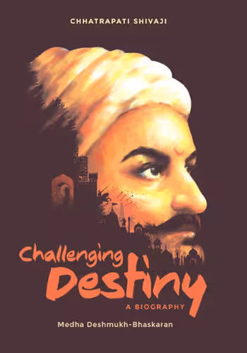 خرید و دانلود نسخه کامل کتاب Challenging Destiny A Biography of Chhatrapati Shivaji
