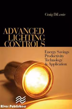 [PDF] دانلود کتاب Advanced Lighting Controls - Energy Savings, Productivity, Technology And Applications, 2021