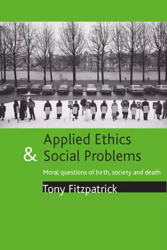 خرید و دانلود نسخه کامل کتاب Applied Ethics and Social Problems: Moral questions of birth, society and death