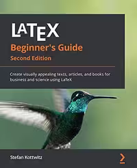 خرید و دانلود نسخه کامل کتاب LaTeX Beginner's Guide: Create visually appealing texts, articles, and books for business and science using LaTeX, 2nd Edition