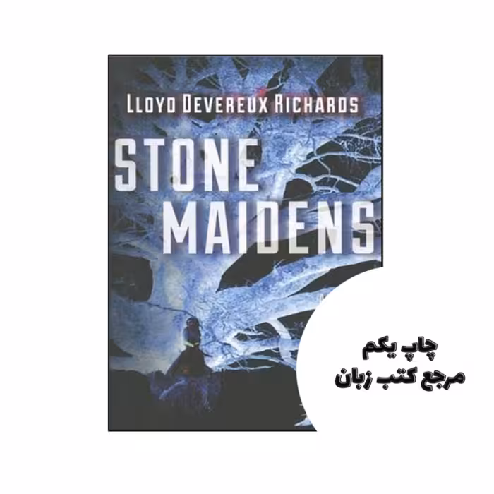 کتاب Stone Maidens نویسنده by Lloyd Devereux Richards