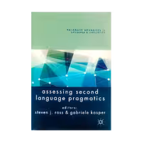 Assessing Second Language Pragmatics