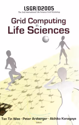 خرید و دانلود نسخه کامل کتاب Grid Computing in Life Sciences: Proceedings of the 2nd International Life Science Grid Workshop, LSGRID 2005