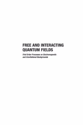 خرید و دانلود نسخه کامل کتاب Free and interacting quantum fields : first order processes on electromagnetic and gravitational backgrounds