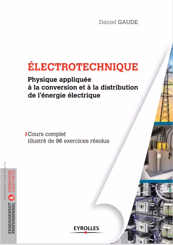 خرید و دانلود نسخه کامل کتاب Electrotechnique, tome 1 : Physique appliquée à la conversion et à la distribution de l'énergie électrique, cours complet illustré de 96 exercices résolus