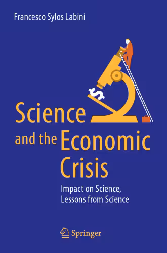 خرید و دانلود نسخه کامل کتاب Science and the Economic Crisis: Impact on Science, Lessons from Science