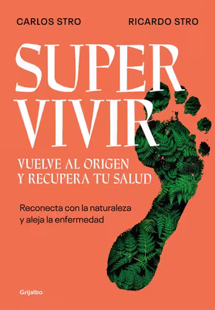 خرید و دانلود نسخه کامل کتاب Supervivir. Vuelve Al Origen Y Recupera Tu Salud: Reconecta Con La Naturaleza Y Aleja La Enfermedad