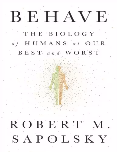 خرید و دانلود نسخه کامل کتاب Behave: The Biology of Humans at Our Best and Worst