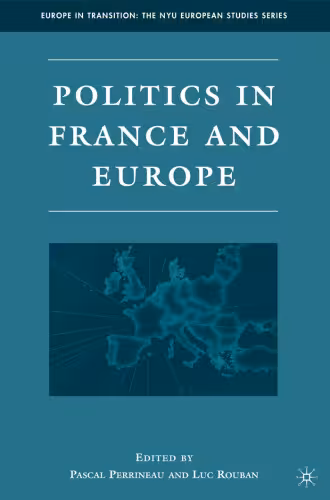 خرید و دانلود نسخه کامل کتاب Politics in France and Europe (Europe in Transition: the NYU European Studies)