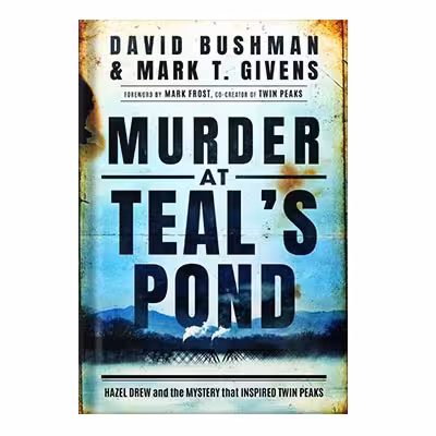 خرید و دانلود نسخه کامل کتاب Murder at Teals Pond: Hazel Drew and the Mystery That Inspired Twin Peaks by David Bushman Mark T. Givens