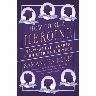 کتاب How to Be a Heroine اثر Samantha Ellis انتشارات Vintage