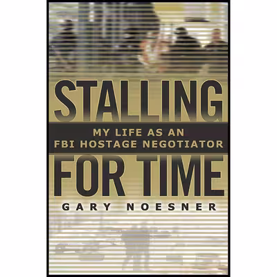 کتاب Stalling for Time اثر Gary Noesner انتشارات Random House