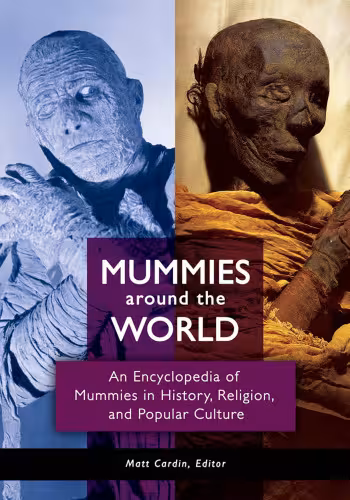 خرید و دانلود نسخه کامل کتاب Mummies around the World: An Encyclopedia of Mummies in History, Religion, and Popular Culture