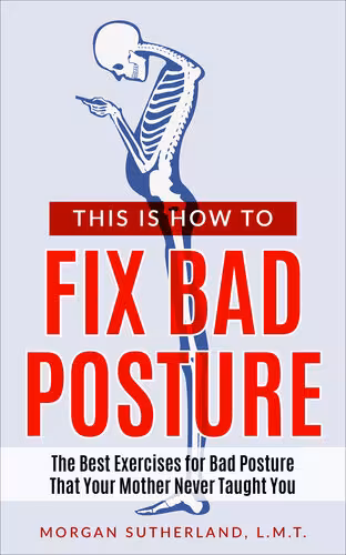 خرید و دانلود نسخه کامل کتاب This Is How To Fix Bad Posture: The Best Exercises for Bad Posture That Your Mother Never Taught You