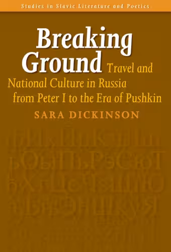 خرید و دانلود نسخه کامل کتاب Breaking Ground: Travel and National Culture in Russia from Peter I to the Era of Pushkin (Studies in Slavic Literature and Poetics 45) (Studies in Slavic Literature & Poetics)