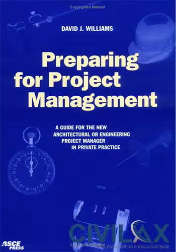  دانلود کتاب Preparing For Project Management - A Guide For The New Architectural Or Engineering Project Manager In Private Practice, 1996 - دانلود کتاب های دانشگاهی