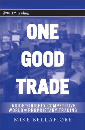خرید و دانلود نسخه کامل کتاب One Good Trade: Inside the Highly Competitive World of Proprietary Trading (Wiley Trading)