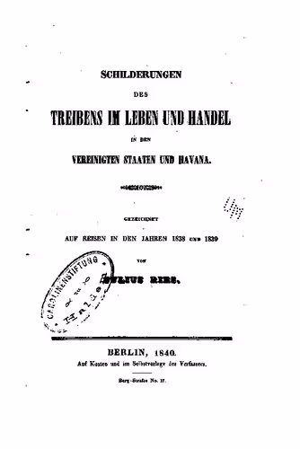 خرید و دانلود نسخه کامل کتاب Schilderung des Treibens im Leben und Handel in den Vereinigten Staaten und Havanna, gezeichnet auf Reisen in den Jahren 1838 und 1839